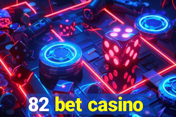 82 bet casino